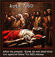 Click to enlarge Warren Camp's custom Scripture picture of Acts 7:60. Warren Camp's custom Scripture picture of Acts 7:360