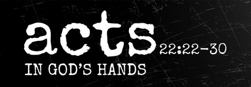 Passage header for Acts 22:22–30