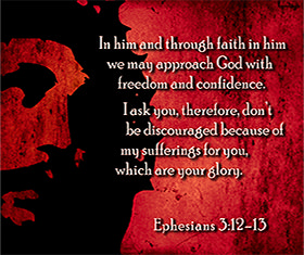 Click to enlarge Warren Camp's custom Scripture picture of Ephesians 3:12–13 NIV. Warren Camp's custom Scripture picture of Ephesians 3:12–13 NIV