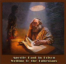 Click to enlarge this Scripture painting of Paul, in prison, writing to the Ephesians (painting from gospelimages.com). Scripture painting of Paul, in prison, writing to the Ephesians (painting from gospelimages.com)