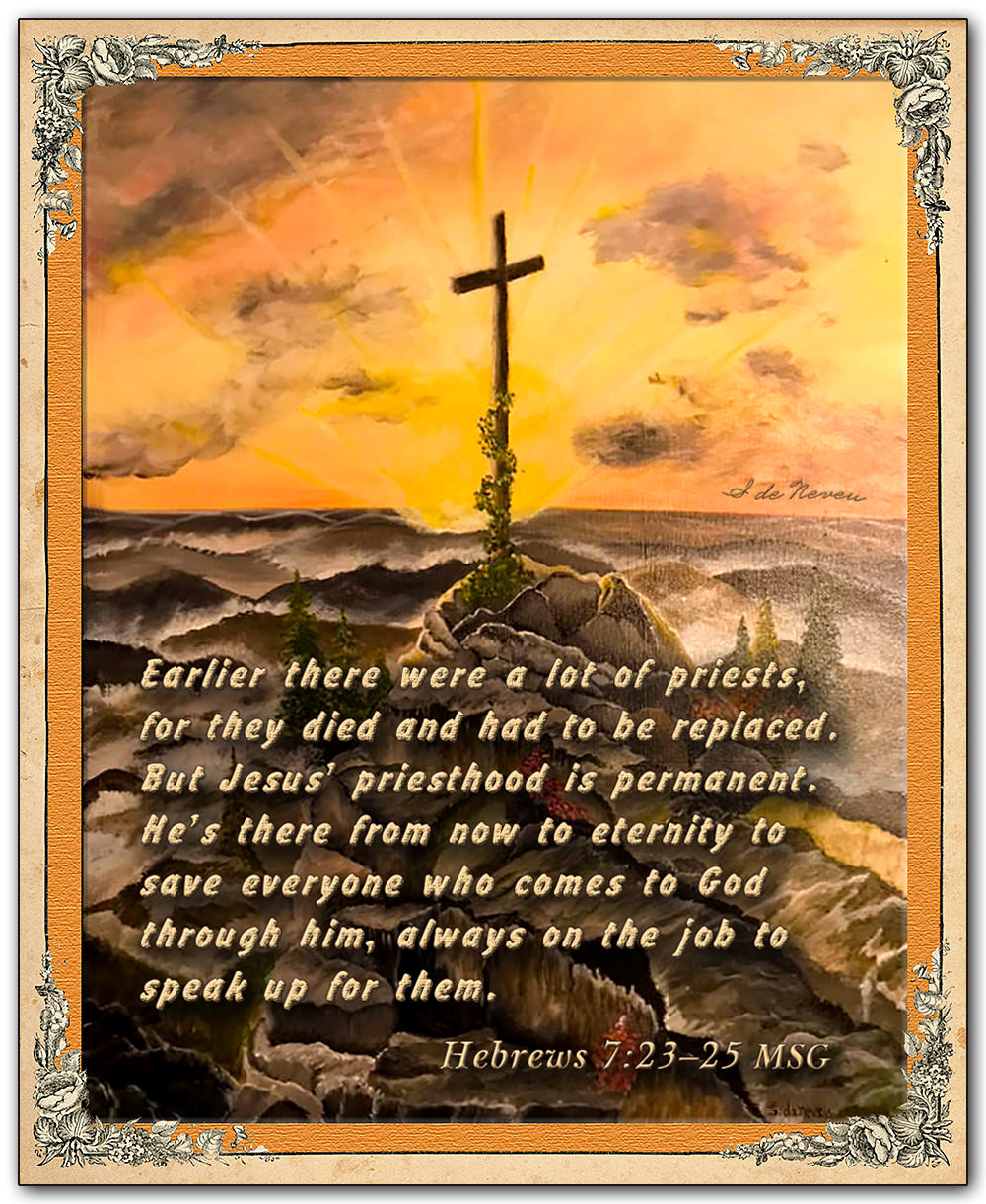 Scripture picture of Hebrews 7:23-25, emphasizing the fact that 'Jesus' priesthood is permanent.'