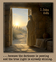 Click to enlarge Warren Camp's Scripture picture of 1 John 2:8b. Warren Camp's Scripture picture of 1 John 2:8b