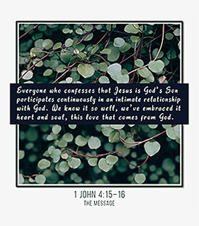 Enlargement of Warren's custom Scripture picture of 1 John 4:15–16, The Message