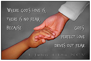 See the enlargement of Warren's custom Scripture picture of 1 John 4:18a.
