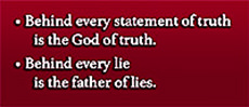 Behind every truth and every lie. . . Behind every truth and every lie. . .