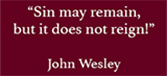 'Sin may remain, but it does not reign' by John Wesley