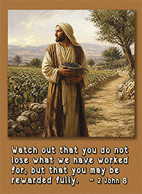 Click to enlarge Warren Camp's Scripture picture of 2 John 8. Warren Camp's Scripture picture of 2 John 8