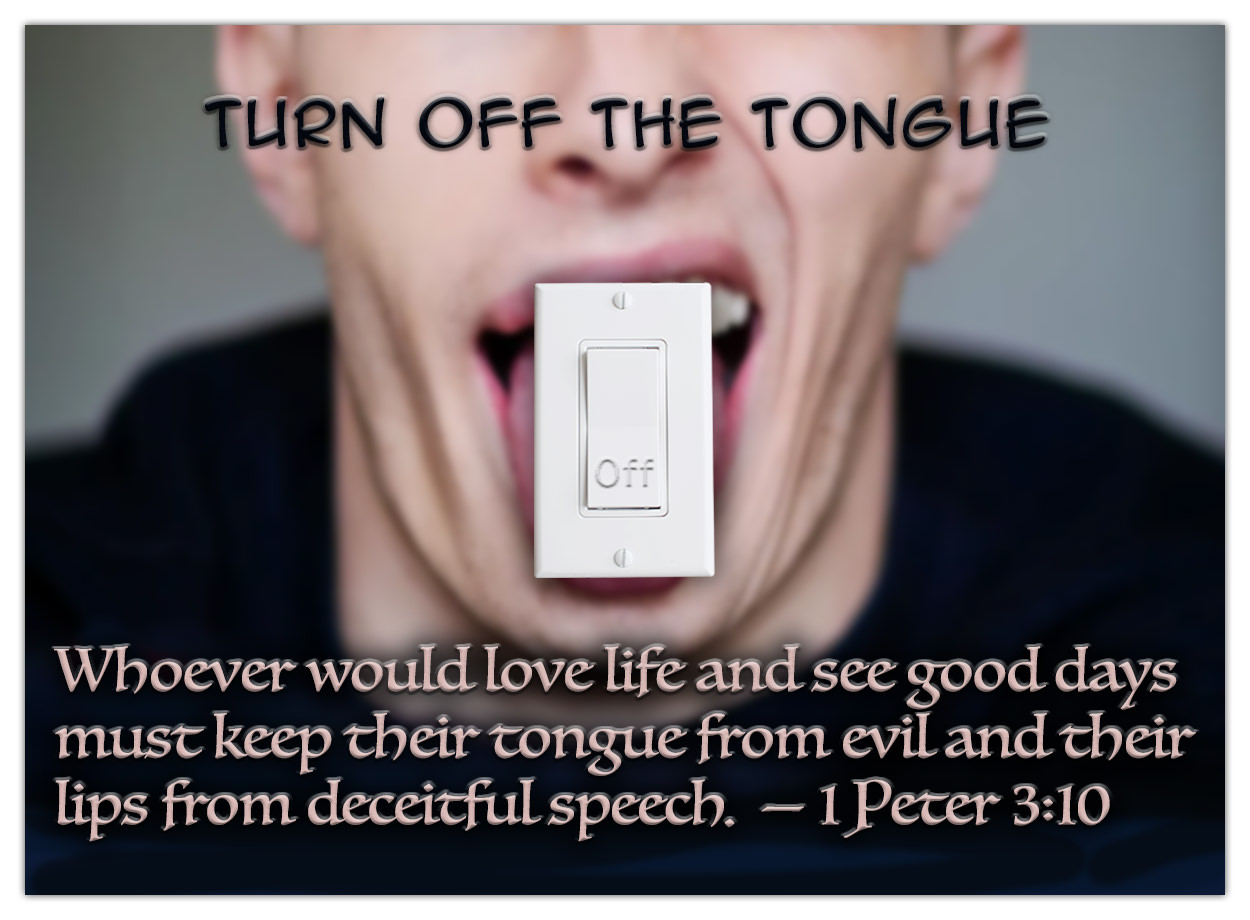 Scripture picture of 1st Peter 3:10, emphasizing the importance of turning off the tongue.