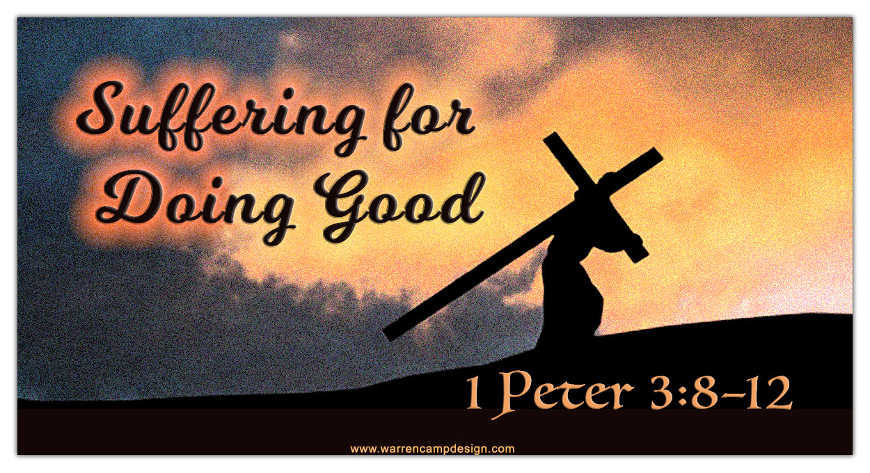 Scripture picture of 1st Peter 3:8–12, emphasizing the importance of suffering for doing good.