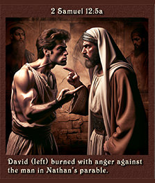 David's anger against the man in Nathan's parable