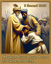 Absalom, kneeing and kissing the hand of his father