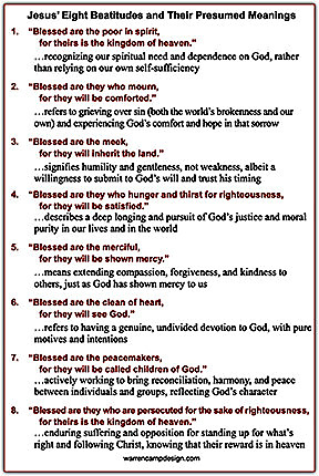Click to enlarge Warren's meanings of each of the eight Beatitudes. See the enlargement of Warren's meanings of each of the eight Beatitudes.