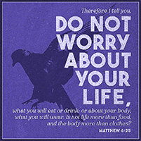 Click to enlarge Warren's styled Scripture picture of Matthew 625. Warren's styled Scripture picture of Matthew 6:25.